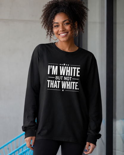 I'M WHITE BUT NOT THAT WHITE - Funny Adult Humor T-Shirt