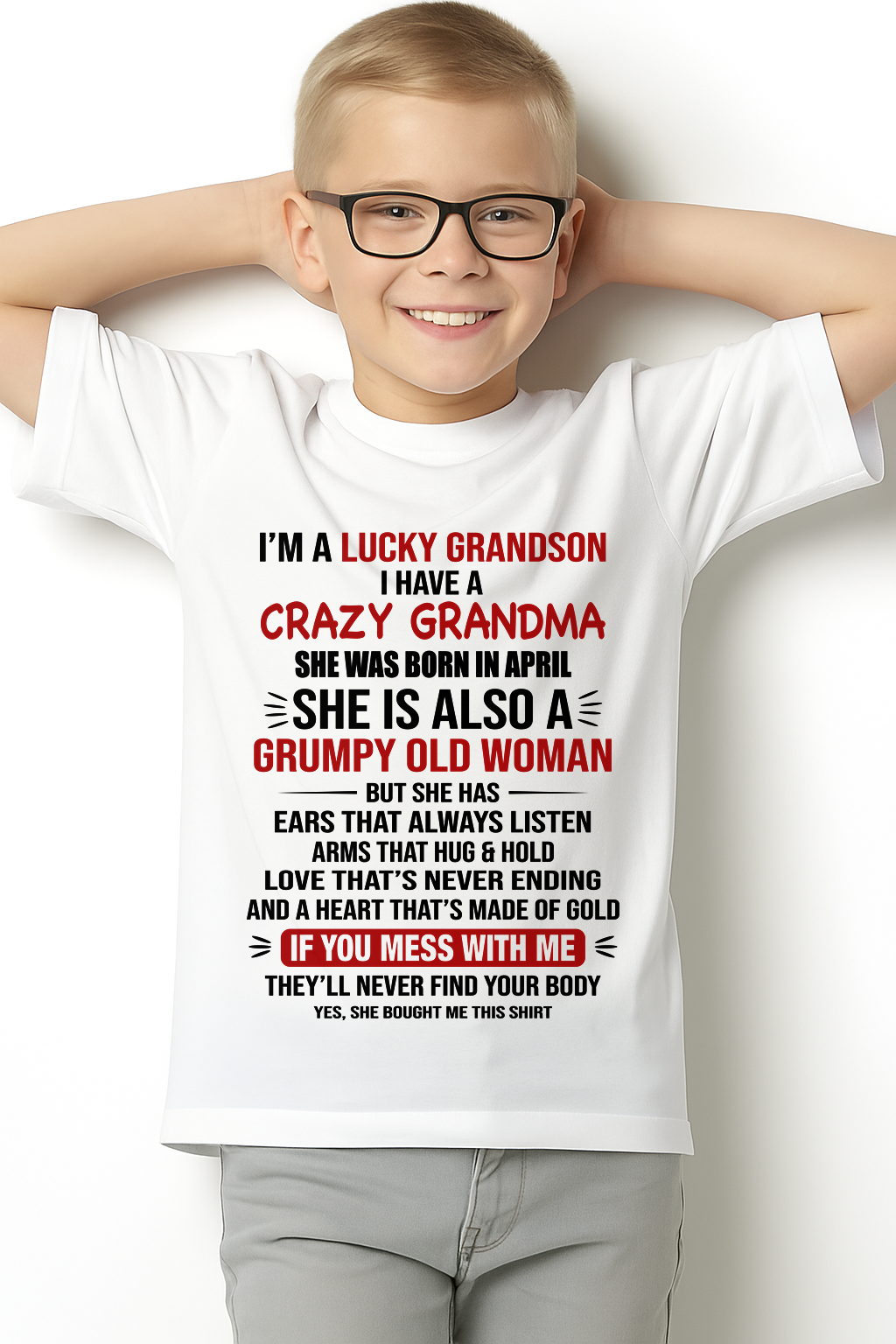APRIL SHIRT – I’m a Lucky Grandson, I Have a Crazy Grandma, She Is a Grumpy Old Woman with a Heart of Gold – KATE04 (SKU26T-01287-04)