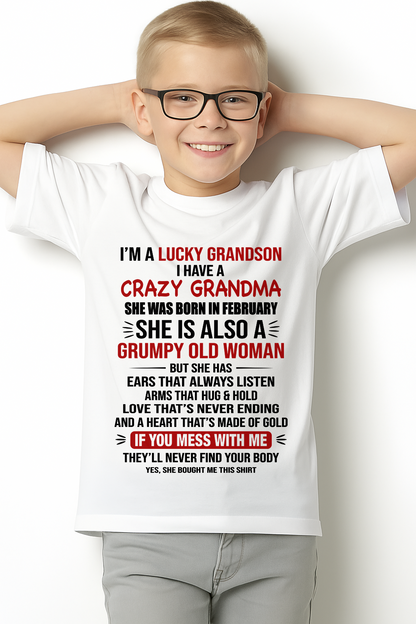 FEBRUARY SHIRT – I’m a Lucky Grandson, I Have a Crazy Grandma, She Is a Grumpy Old Woman with a Heart of Gold – KATE02 (SKU26T-01287-02)