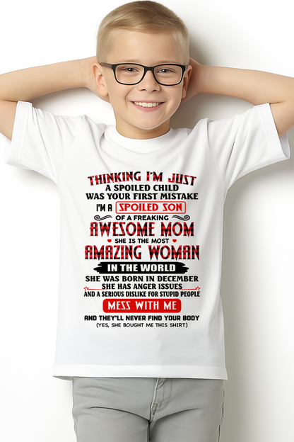 DECEMBER SHIRT – Thinking I’m Just a Spoiled Son – Awesome Mom, Amazing Woman – Mess With Me Shirt – From Mom to Son (SKU26T-01316-12)