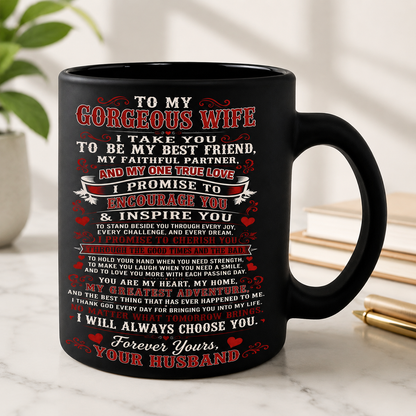 MUG - FROM HUSBAND TO WIFE - To My Gorgeous Wife, I Will Always Choose You - (SKU2607-321)