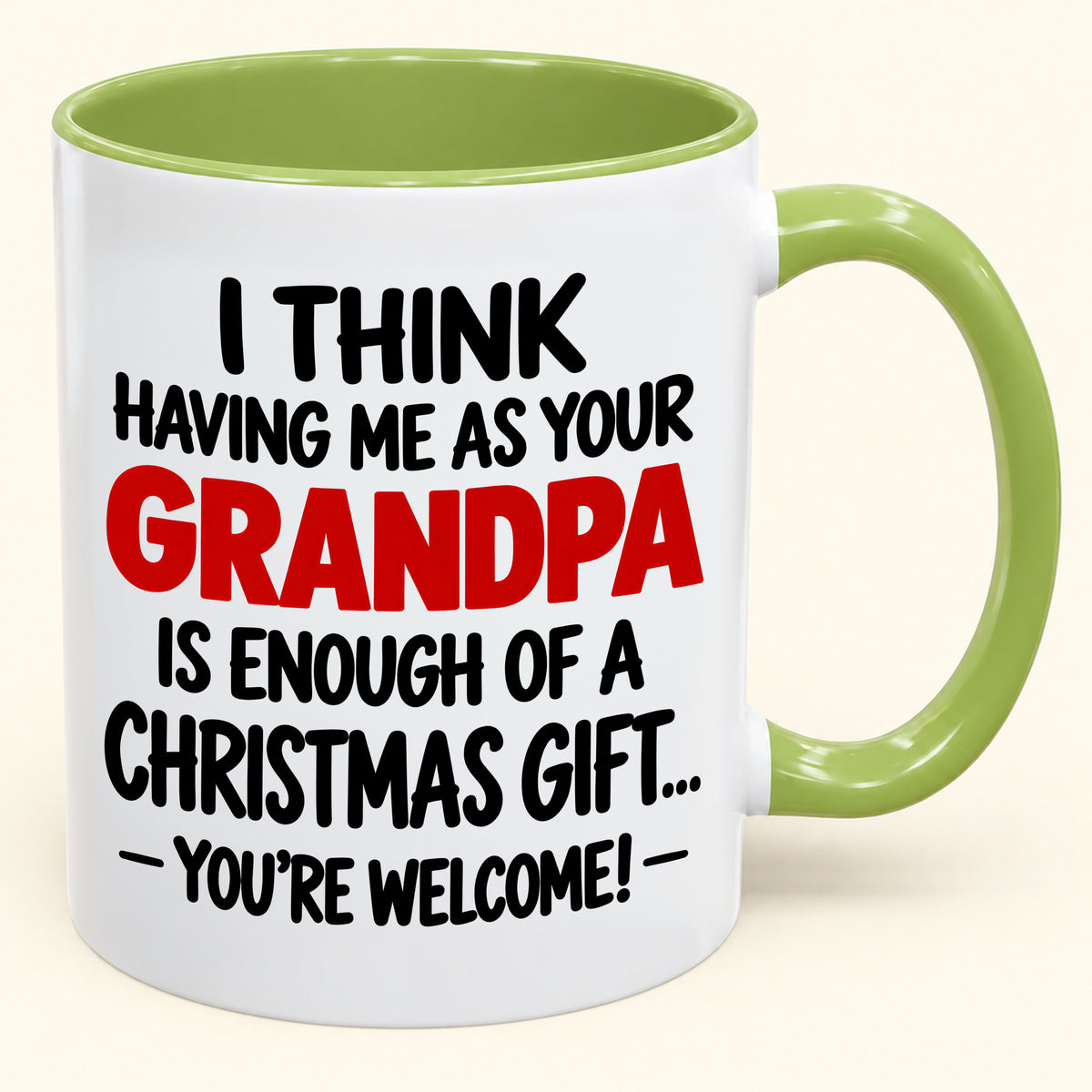 Christmas Mug - Having Me As Your Grandpa Is Enough Of A Christmas Gift - FROM GRANDPA TO GRANDCHILD (SKU2610-566)