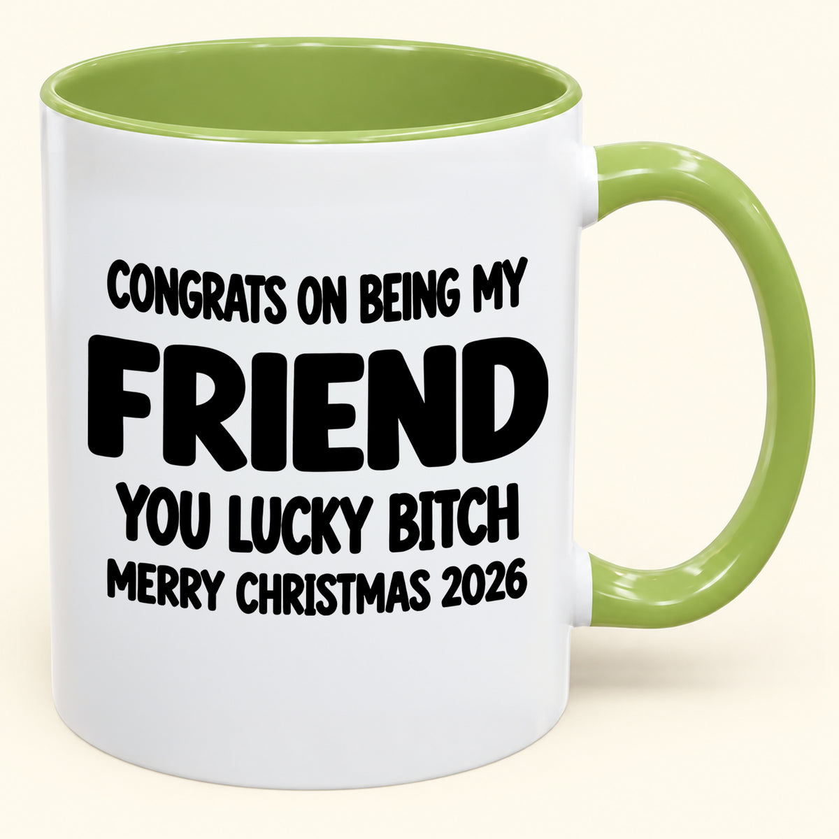 CONGRATS ON BEING MY COUSIN YOU LUCKY BITCH - Funny Christmas 2026 - Gift Accent Coffee Mug (SKU2610-813) (Copy)