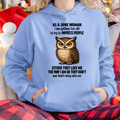 JUNE WOMAN – Too Old To Impress People Owl Shirt Funny Birthday Gift (SKU2605-12-06)