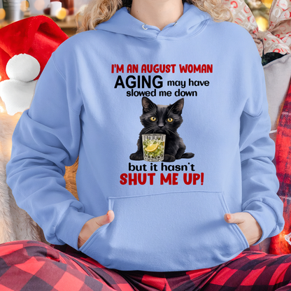 AUGUST WOMAN SHIRT – Aging Didn’t Shut Me Up – Bold Attitude Tee – Birthday Gift Idea (SKU2604-323-08)