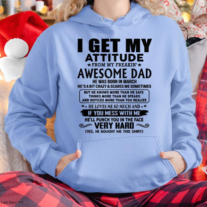 March - Thanks Dad - I GET MY ATTITUDE FROM MY FREAKIN' AWESOME DAD - Gift for Son and Daughter From Dad - KATE03 (SKU-TDD-CU-03)