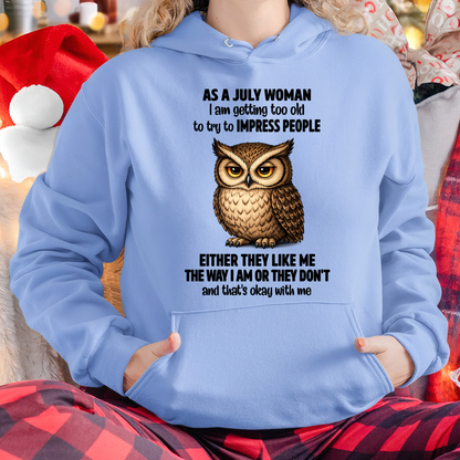JULY WOMAN – Too Old To Impress People Owl Shirt Funny Birthday Gift (SKU2605-12-07)