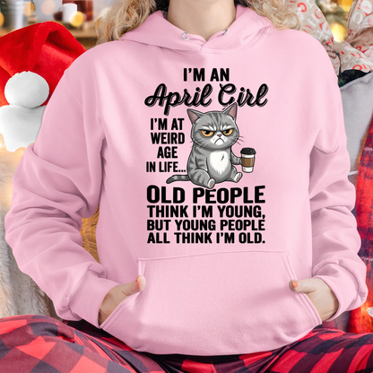 APRIL – April Girl I'm At A Weird Age In Life Old People Think I'm Young But Young People Think I'm Old – Birthday Gift – Women Shirt (SKU2603-81-04)