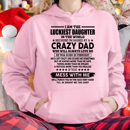 FEBRUARY DAD SHIRT – Luckiest Daughter In The World Raised By A Crazy Dad – Funny From Dad To Daughter Gift (SKU2605-182-02)