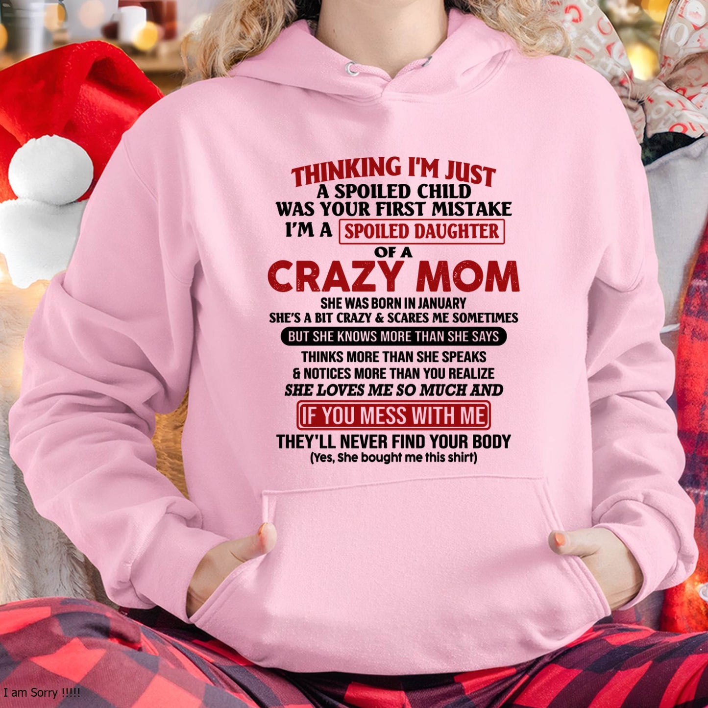 January Mom - I Am Spoiled Daughter Of A Crazy Mom - Gift for Daughter From Mom - KATE01 (SKU-TMD-SPOILED-01)