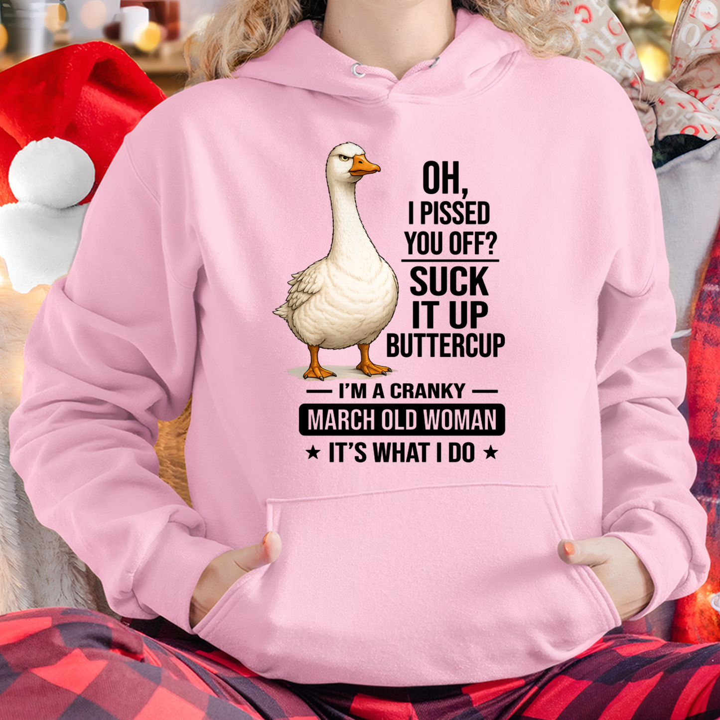 MARCH OLD WOMAN GOOSE SHIRT – Oh I Pissed You Off Suck It Up Buttercup – Cranky Birthday Gift For Women (SKU2605-75-03)