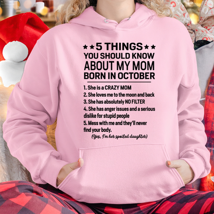 OCTOBER – 5 Things You Should Know About My Mom Born In October I’m Her Spoiled Daughter – Funny Family Shirt – Birthday Gift From Daughter (SKU2603-299-10)