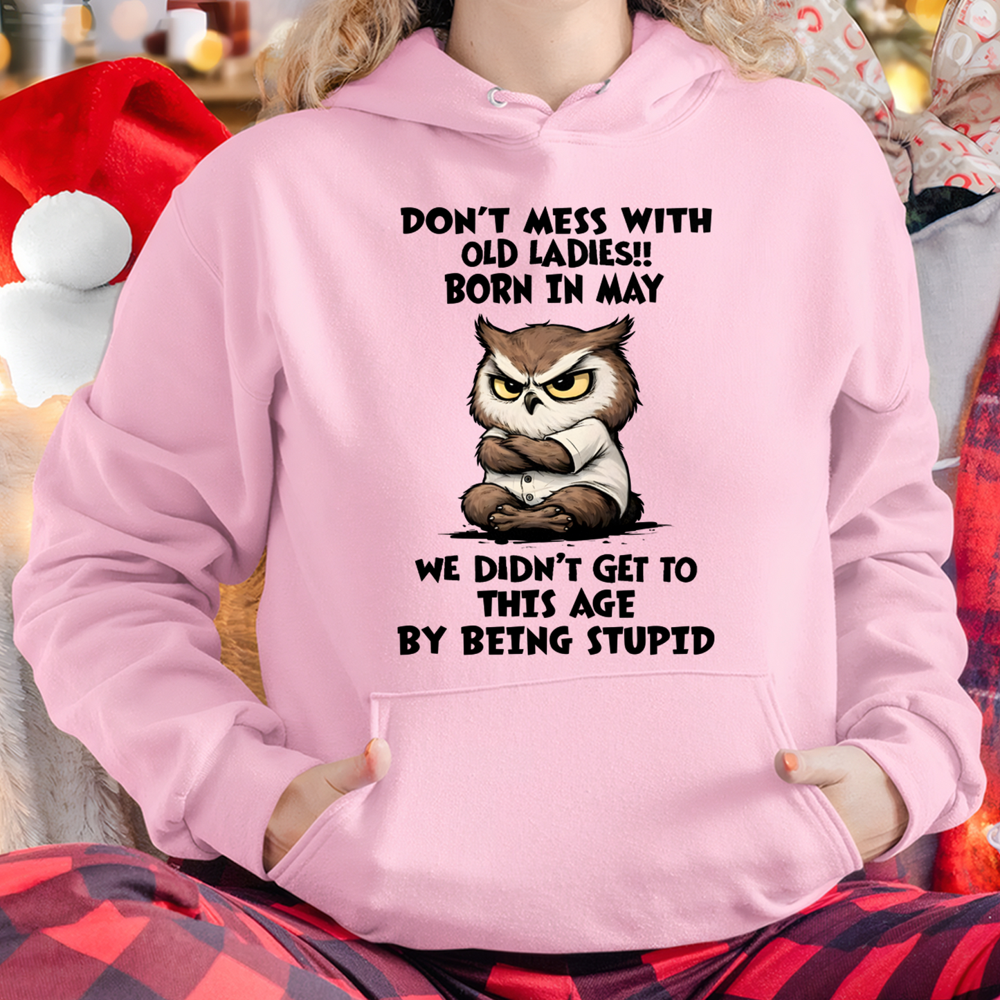 MAY OLD LADIES OWL SHIRT – We Didn't Get To This Age By Being Stupid (SKU2603-40-05)