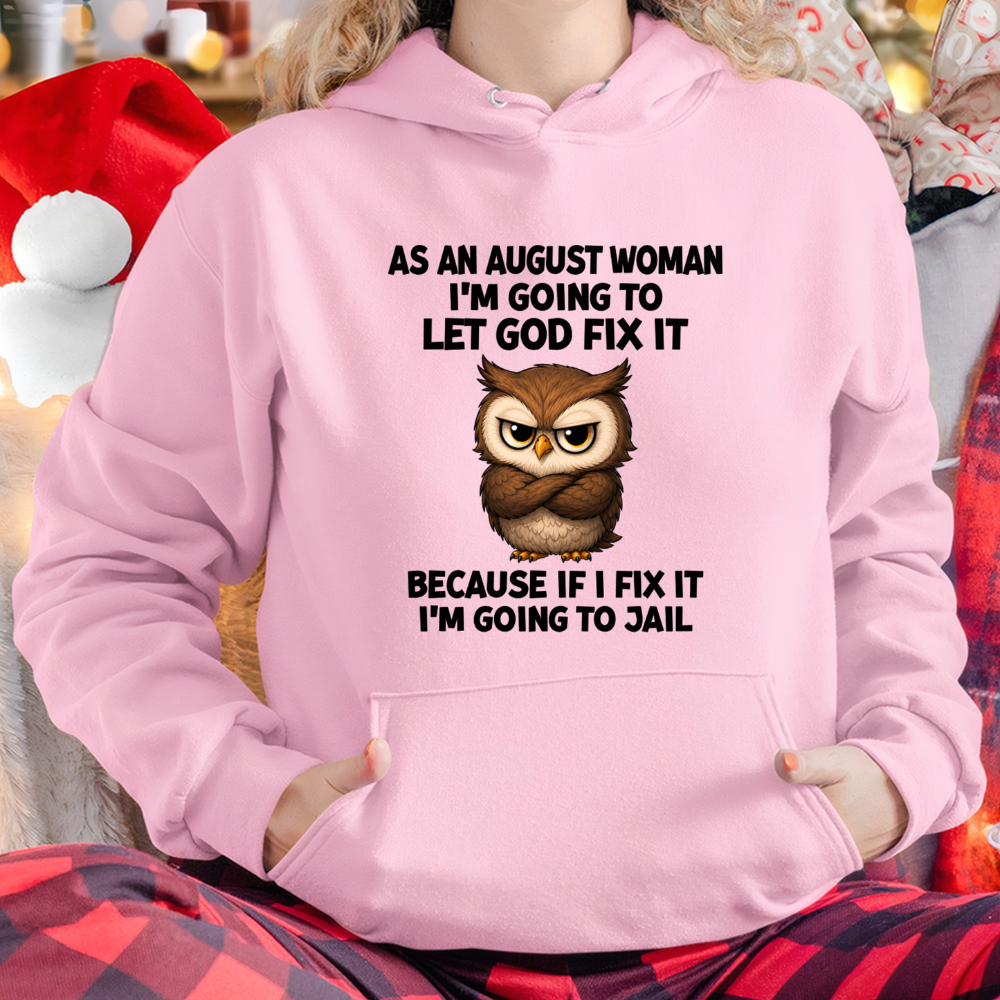 AUGUST WOMAN OWL SHIRT – Let God Fix It Because If I Fix It I'm Going To Jail (SKU2606-63-08)