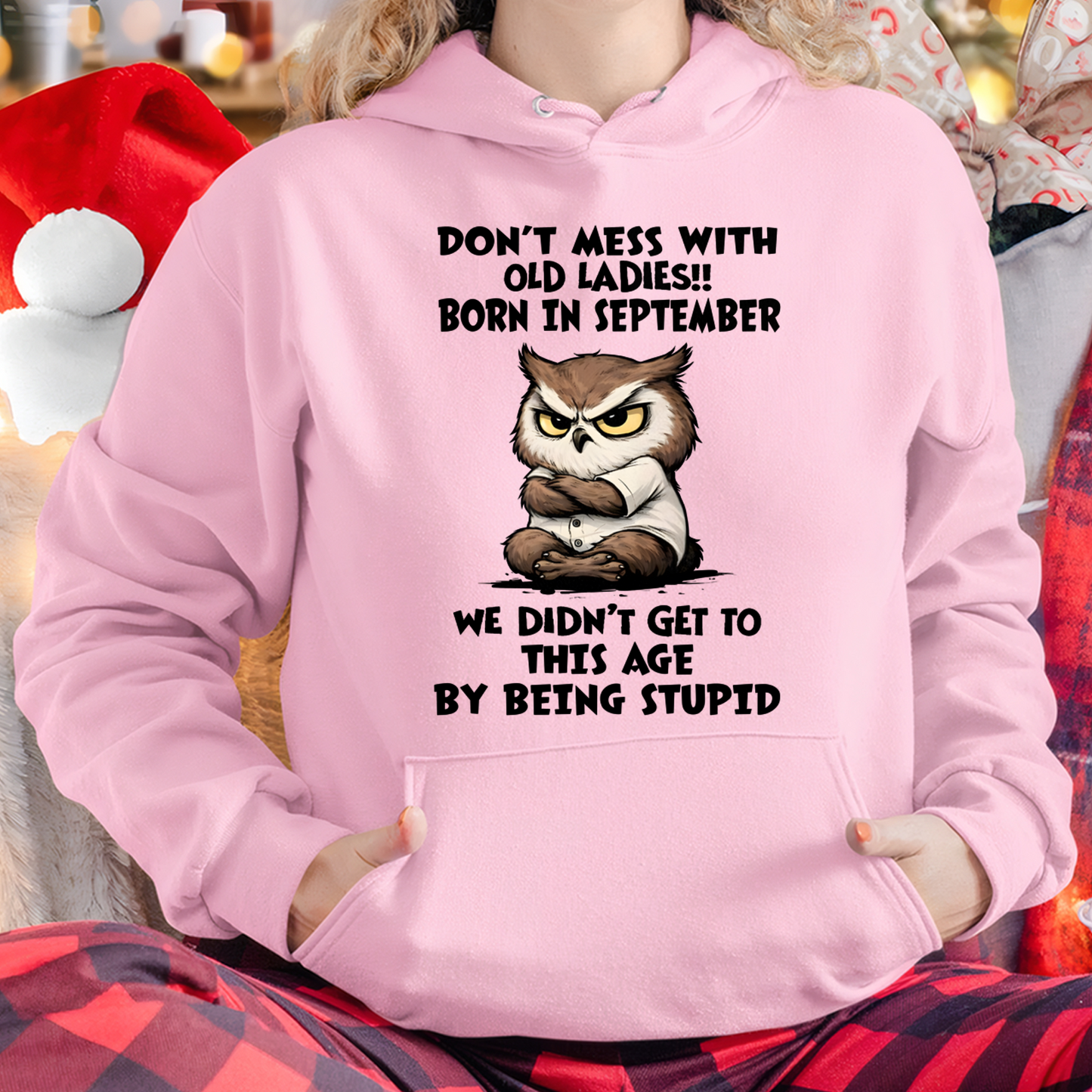 SEPTEMBER OLD LADIES OWL SHIRT – We Didn't Get To This Age By Being Stupid (SKU2603-40-09)