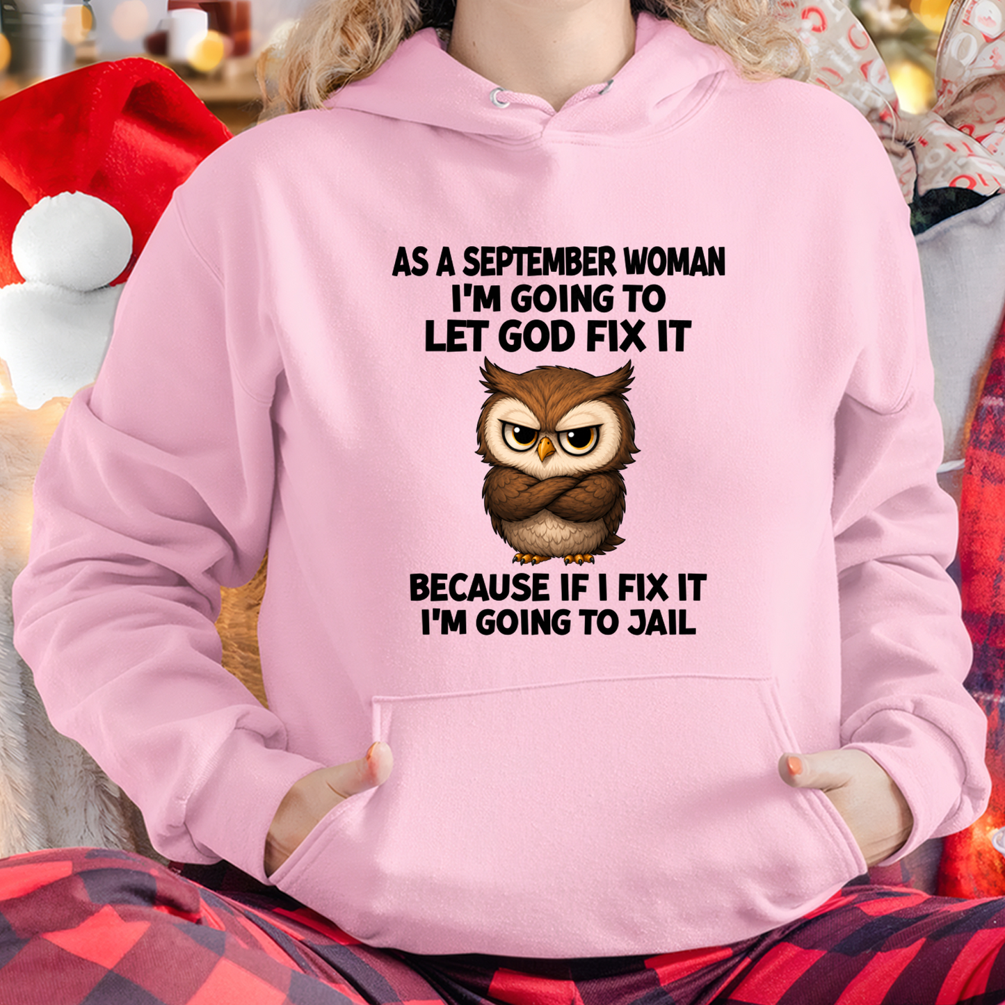 SEPTEMBER WOMAN OWL SHIRT – Let God Fix It Because If I Fix It I'm Going To Jail (SKU2606-63-09)