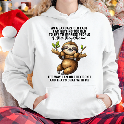 JANUARY – As A January Old Lady I Am Getting Too Old To Try To Impress People – Funny Sloth Shirt – Sassy Women Gift, Birthday Gift Idea (SKU2603-364-01)