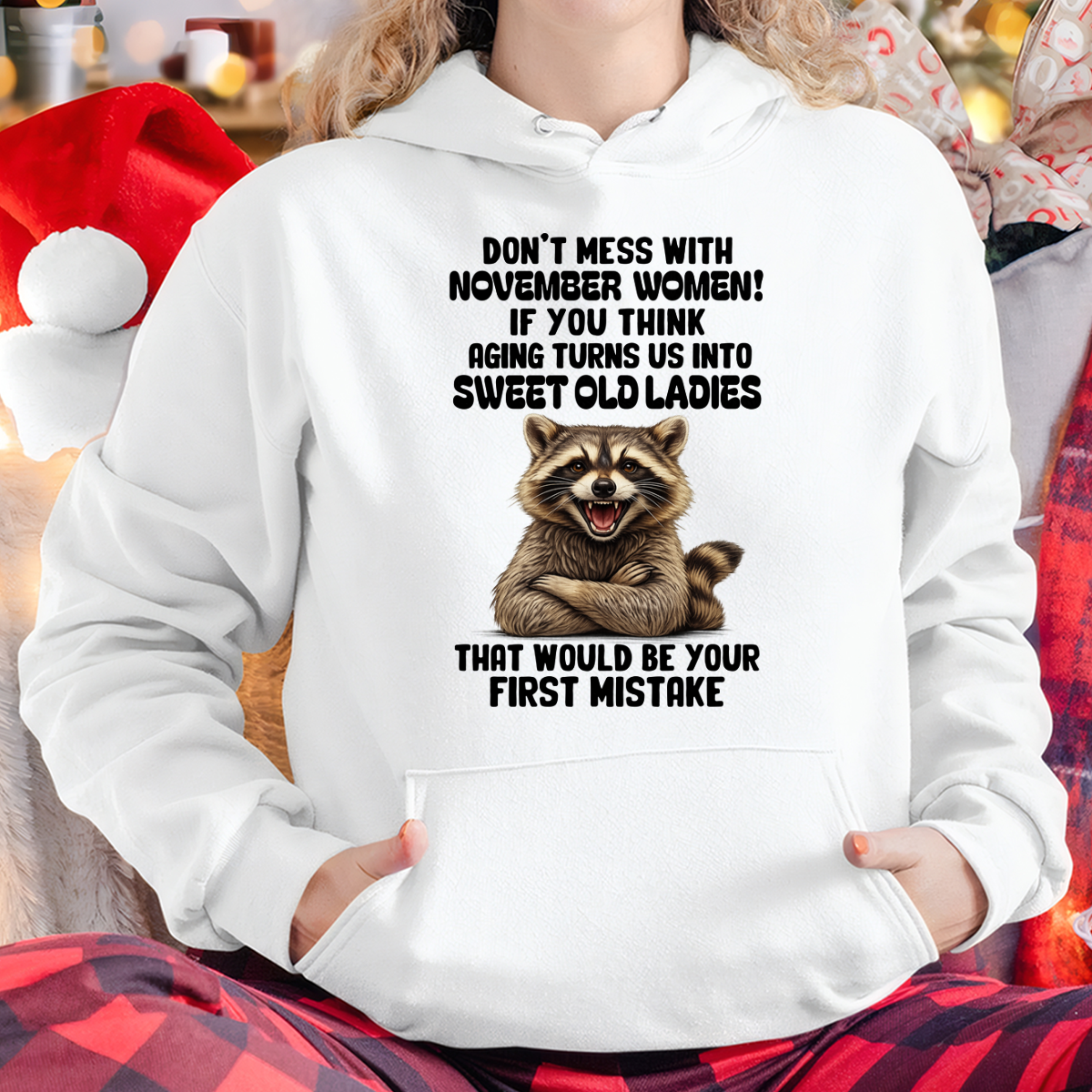 NOVEMBER – Don’t Mess With November Women – That Would Be Your First Mistake – Funny Raccoon Shirt – Sassy Women Gift, Birthday Gift Idea (SKU2604-25-11)