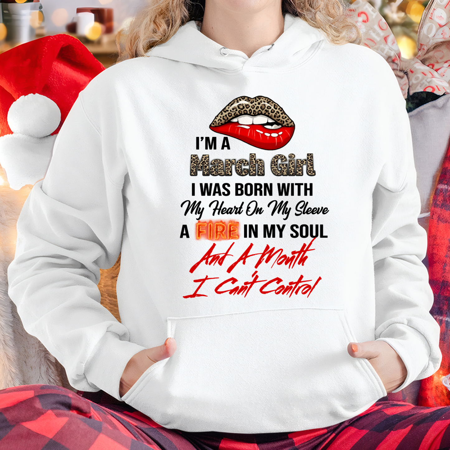 MARCH SHIRT – I’m A March Girl, I Was Born With My Heart On My Sleeve, A Fire In My Soul And A Month I Can’t Control – KATE03 (SKU2602-92-03)