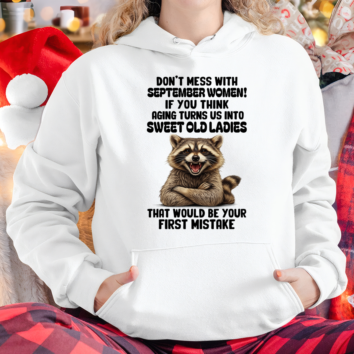 SEPTEMBER – Don’t Mess With September Women – That Would Be Your First Mistake – Funny Raccoon Shirt – Sassy Women Gift, Birthday Gift Idea (SKU2604-25-09)
