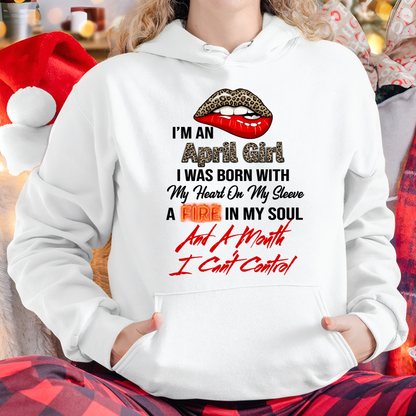 APRIL SHIRT – I’m A April Girl, I Was Born With My Heart On My Sleeve, A Fire In My Soul And A Month I Can’t Control – KATE04 (SKU2602-92-04)