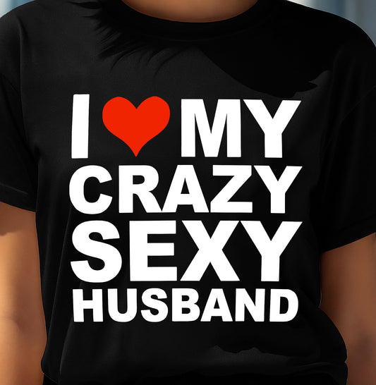 I LOVE MY CRAZY SEXY HUSBAND - PERFECT GIFT FOR YOUR WIFE - KATE00 (SKU12-294)