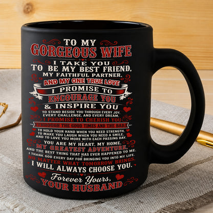 MUG - FROM HUSBAND TO WIFE - To My Gorgeous Wife, I Will Always Choose You - (SKU2607-321)