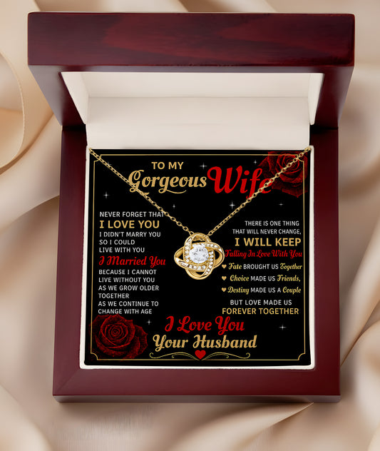 TO MY GORGEOUS WIFE - "I Married You Because I Cannot Live Without You" - FROM HUSBAND NECKLACE - Premium Love Knot Necklace (SKU2606-295)