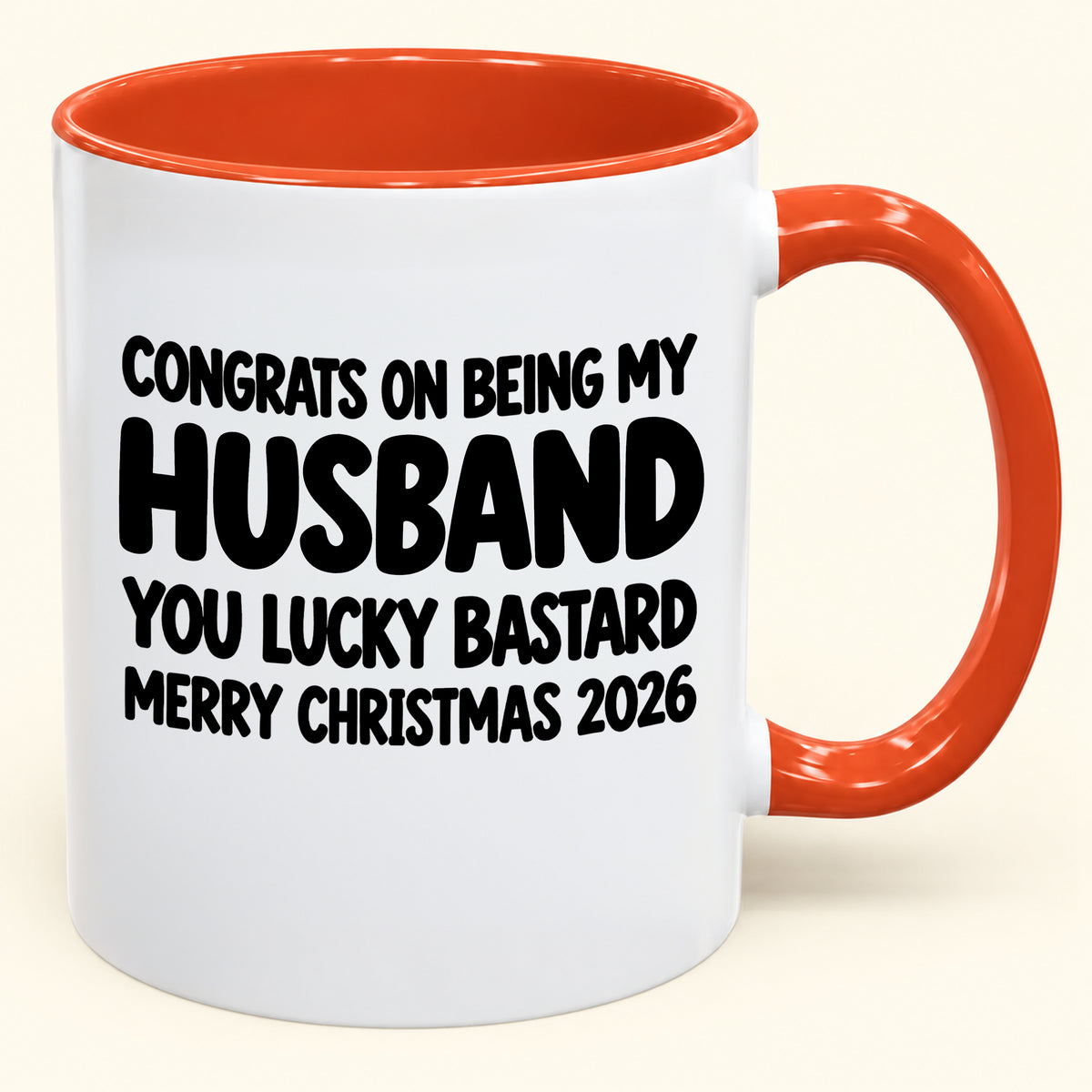 CONGRATS ON BEING MY HUSBAND YOU LUCKY BASTARD - Funny Christmas 2026 - Gift Accent Coffee Mug (SKU2610-926)