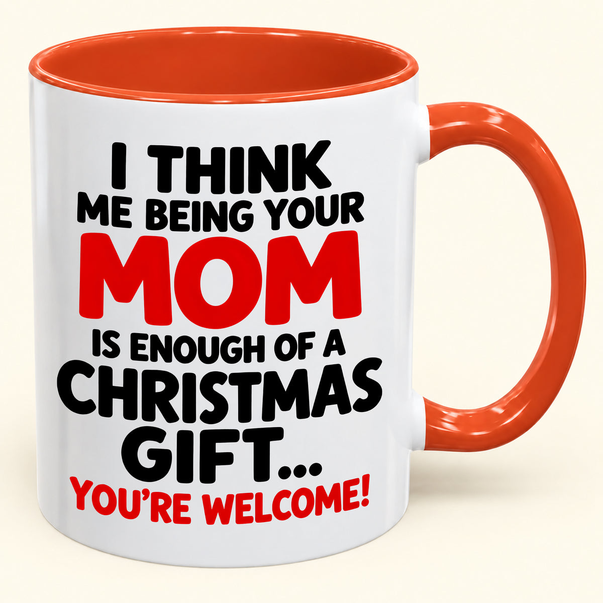Christmas Mug From Mom - Being Your Mom Is Enough Of A Gift - Funny Christmas Gift For Child (SKU2610-275)