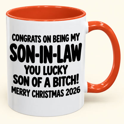 CONGRATS ON BEING MY SON-IN-LAW YOU LUCKY SON OF A BITCH - Funny Christmas 2026 - Gift Accent Coffee Mug (SKU2610-957)