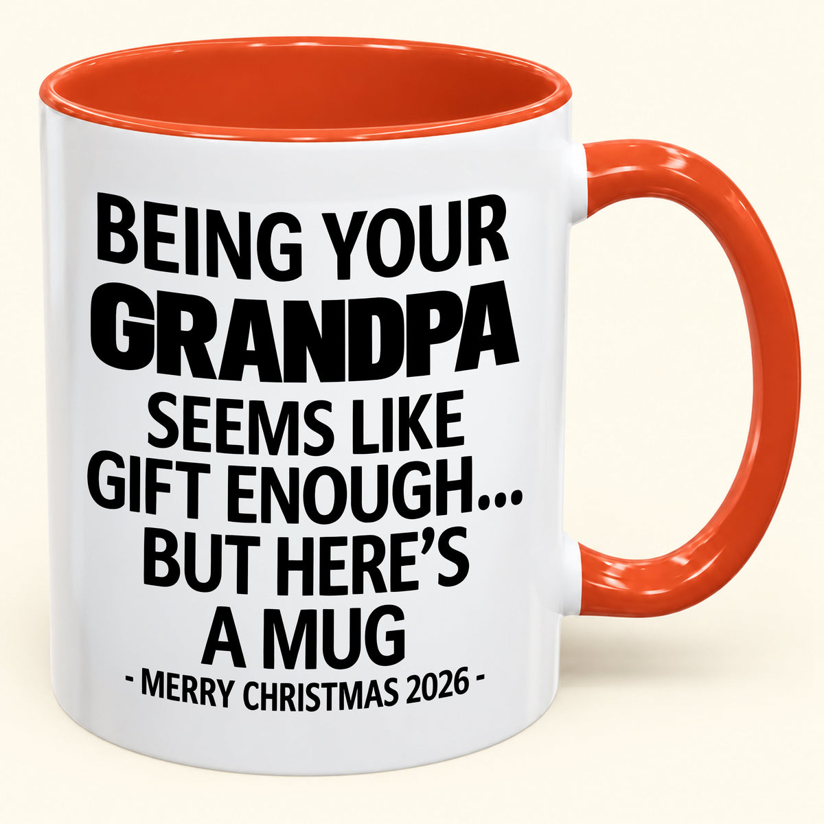 Being Your Grandpa Is Gift Enough - Funny Christmas 2026 - Gift Accent Coffee Mug (SKU2610-68)