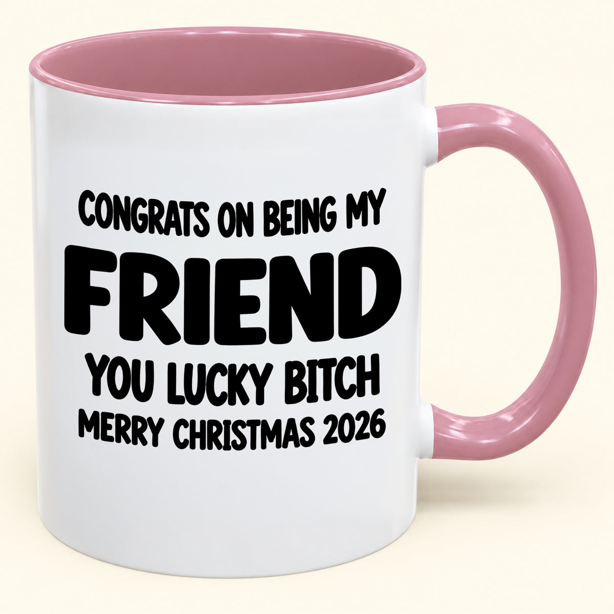 CONGRATS ON BEING MY COUSIN YOU LUCKY BITCH - Funny Christmas 2026 - Gift Accent Coffee Mug (SKU2610-813) (Copy)