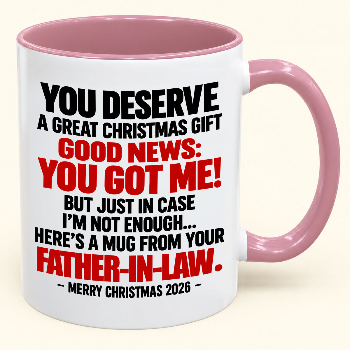 YOU DESERVE A GREAT CHRISTMAS GIFT GOOD NEWS: YOU GOT ME! - Funny Christmas 2026 - Gift Accent Coffee Mug (SKU2610-178)