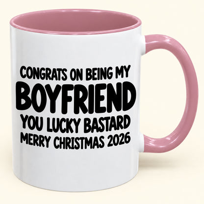 CONGRATS ON BEING MY BOYFRIEND YOU LUCKY BASTARD - Funny Christmas 2026 - Gift Accent Coffee Mug (SKU2610-927)