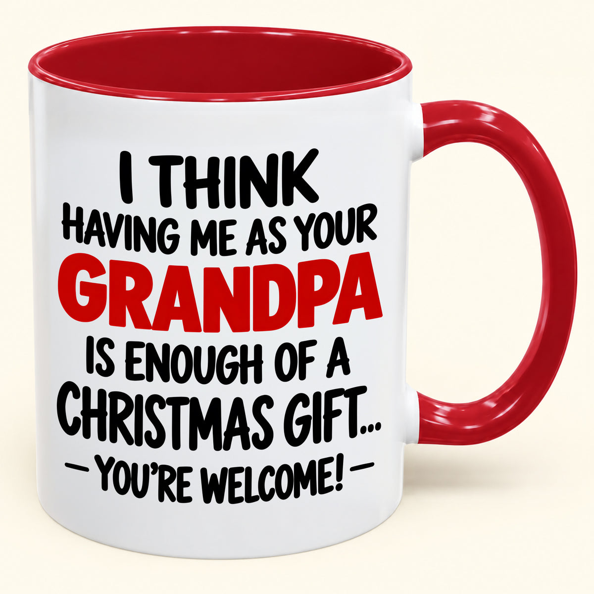 Christmas Mug - Having Me As Your Grandpa Is Enough Of A Christmas Gift - FROM GRANDPA TO GRANDCHILD (SKU2610-566)