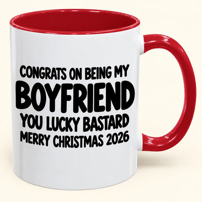 CONGRATS ON BEING MY BOYFRIEND YOU LUCKY BASTARD - Funny Christmas 2026 - Gift Accent Coffee Mug (SKU2610-927)