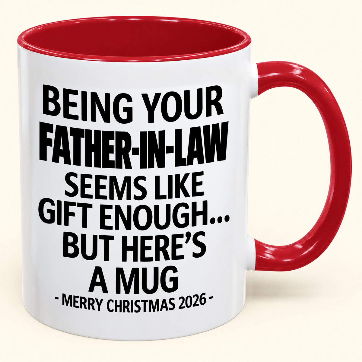 Being Your Father-in-law Is Gift Enough - Funny Christmas 2026 - Gift Accent Coffee Mug (SKU2610-70)