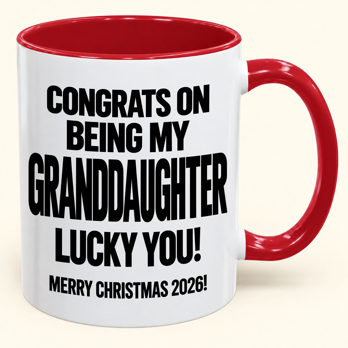 GRANDDAUGHTER MUG - Congrats On Being My Granddaughter - Christmas Gift (SKU2610-645)