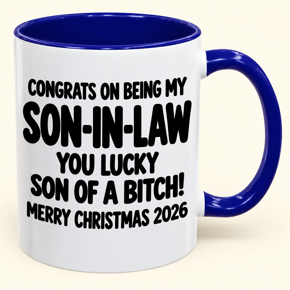CONGRATS ON BEING MY SON-IN-LAW YOU LUCKY SON OF A BITCH - Funny Christmas 2026 - Gift Accent Coffee Mug (SKU2610-957)