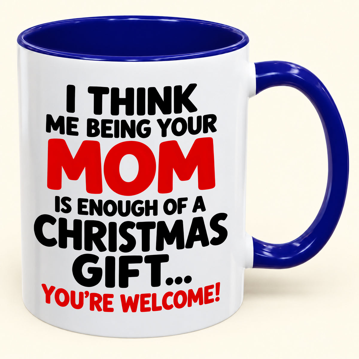 Christmas Mug From Mom - Being Your Mom Is Enough Of A Gift - Funny Christmas Gift For Child (SKU2610-275)