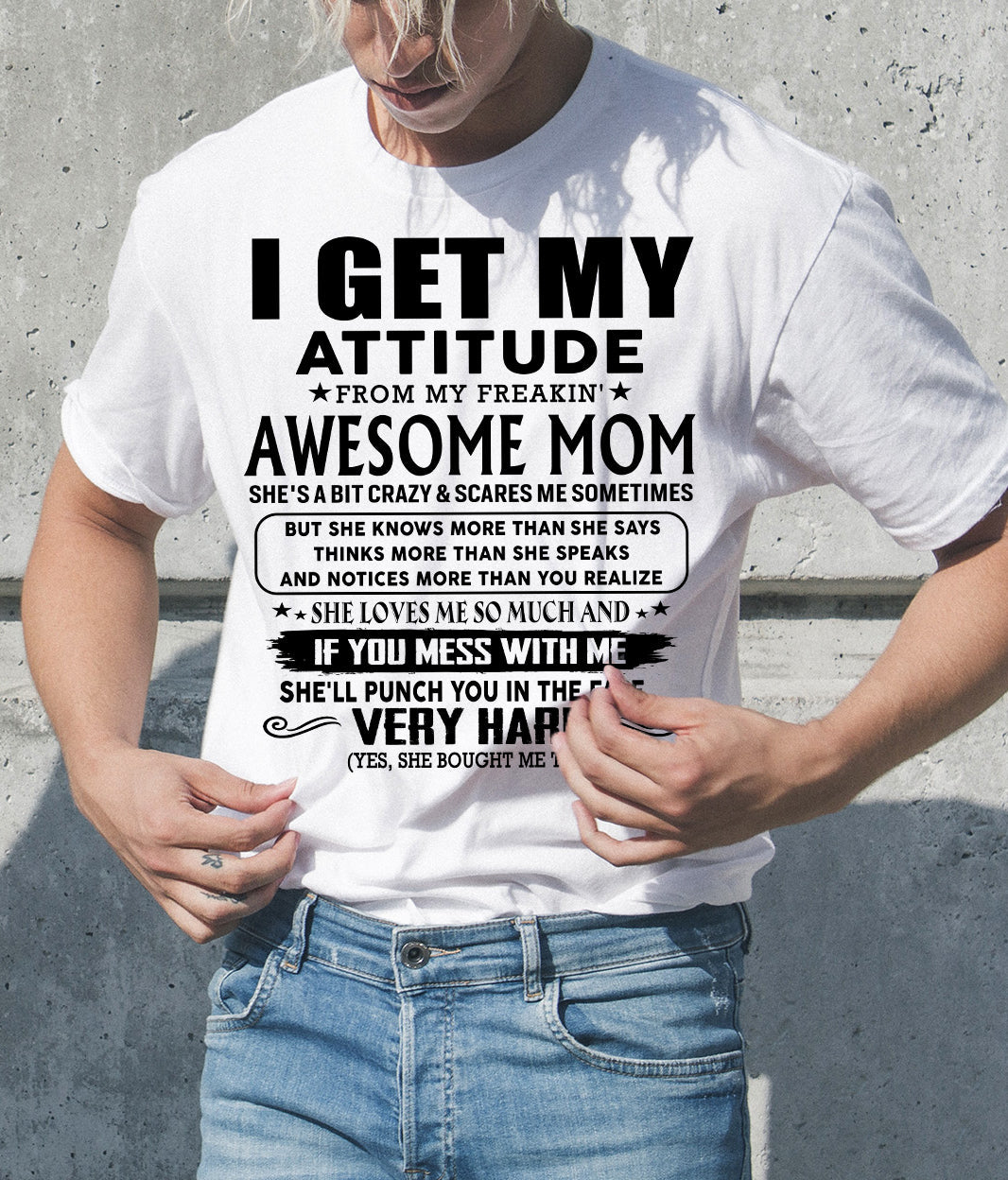 Thanks Mom - I GET MY ATTITUDE FROM MY FREAKIN' AWESOME MOM - Gift for Son and Daughter From Mom - KATE00 (SKU-TMD-CU-00)