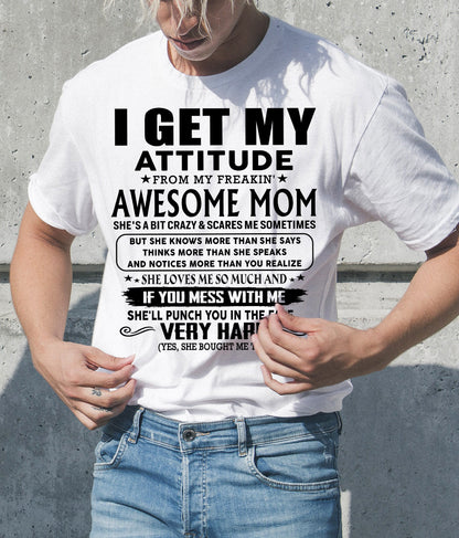 Thanks Mom - I GET MY ATTITUDE FROM MY FREAKIN' AWESOME MOM - Gift for Son and Daughter From Mom - KATE00 (SKU-TMD-CU-00)