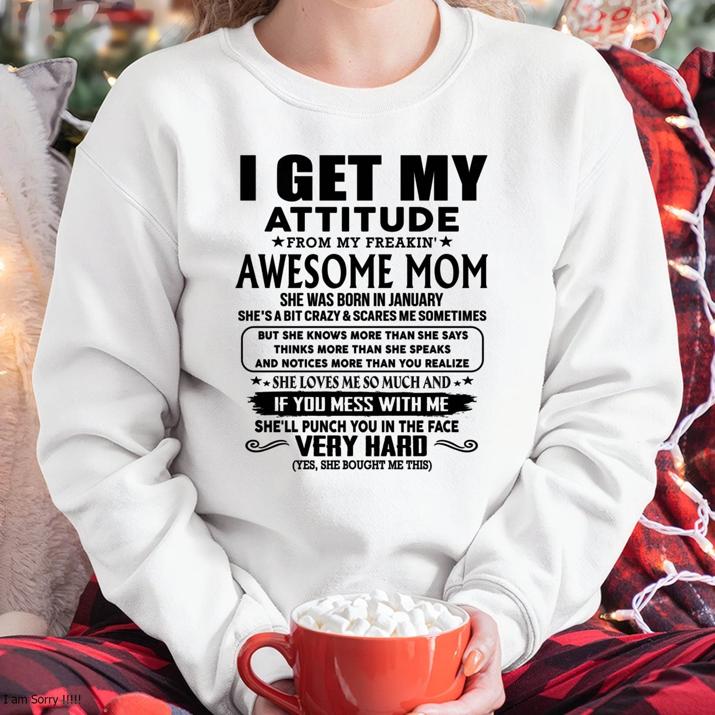 January Mom - I GET MY ATTITUDE FROM MY FREAKIN' AWESOME MOM - Gift for Son and Daughter From Mom - KATE01 (SKU-TMD-CU-01)