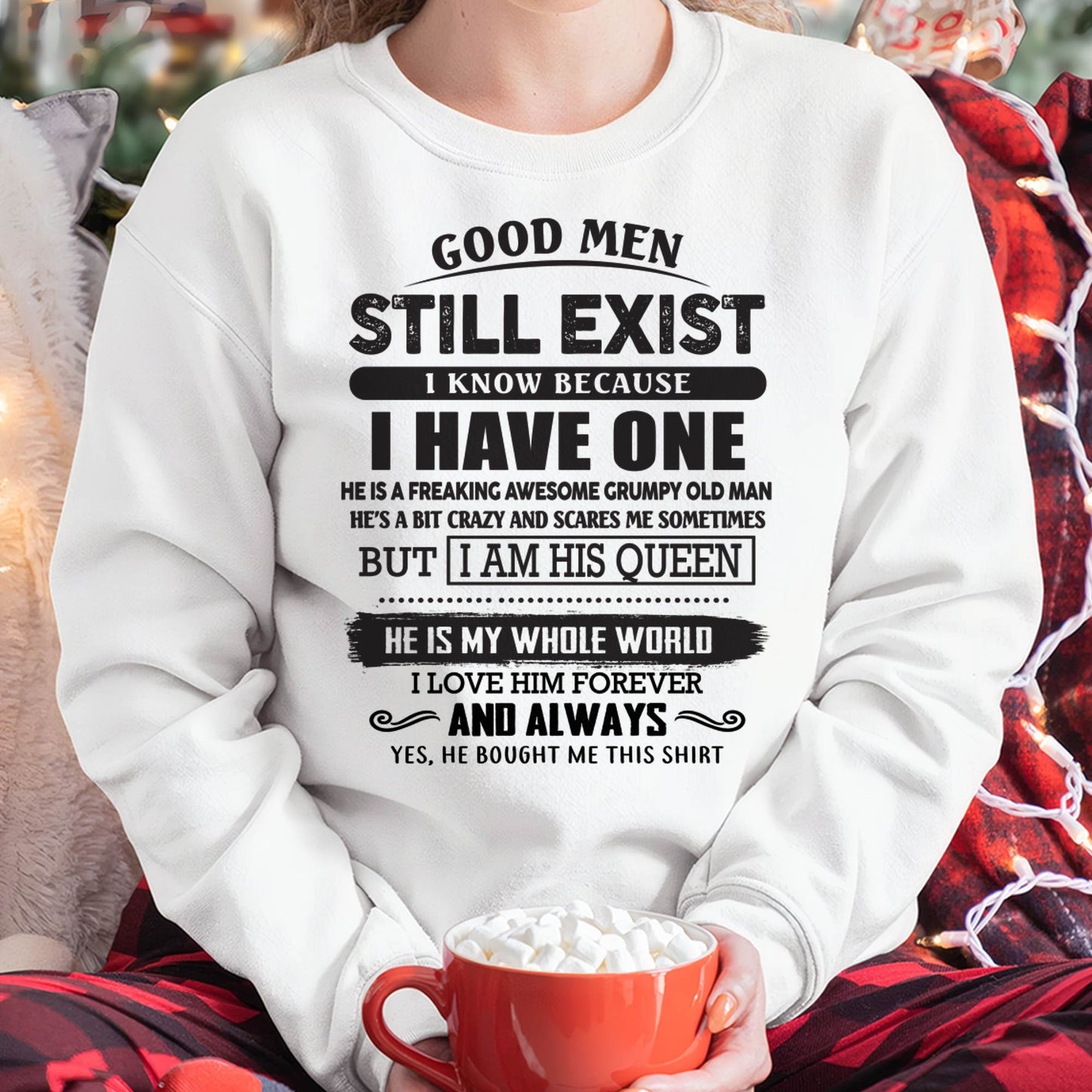 Good Men Still Exist - Perfect Gift For Your Girlfriend, Wife From Boyfriend, Husband - KATE00 (SKU26T-0192-00)