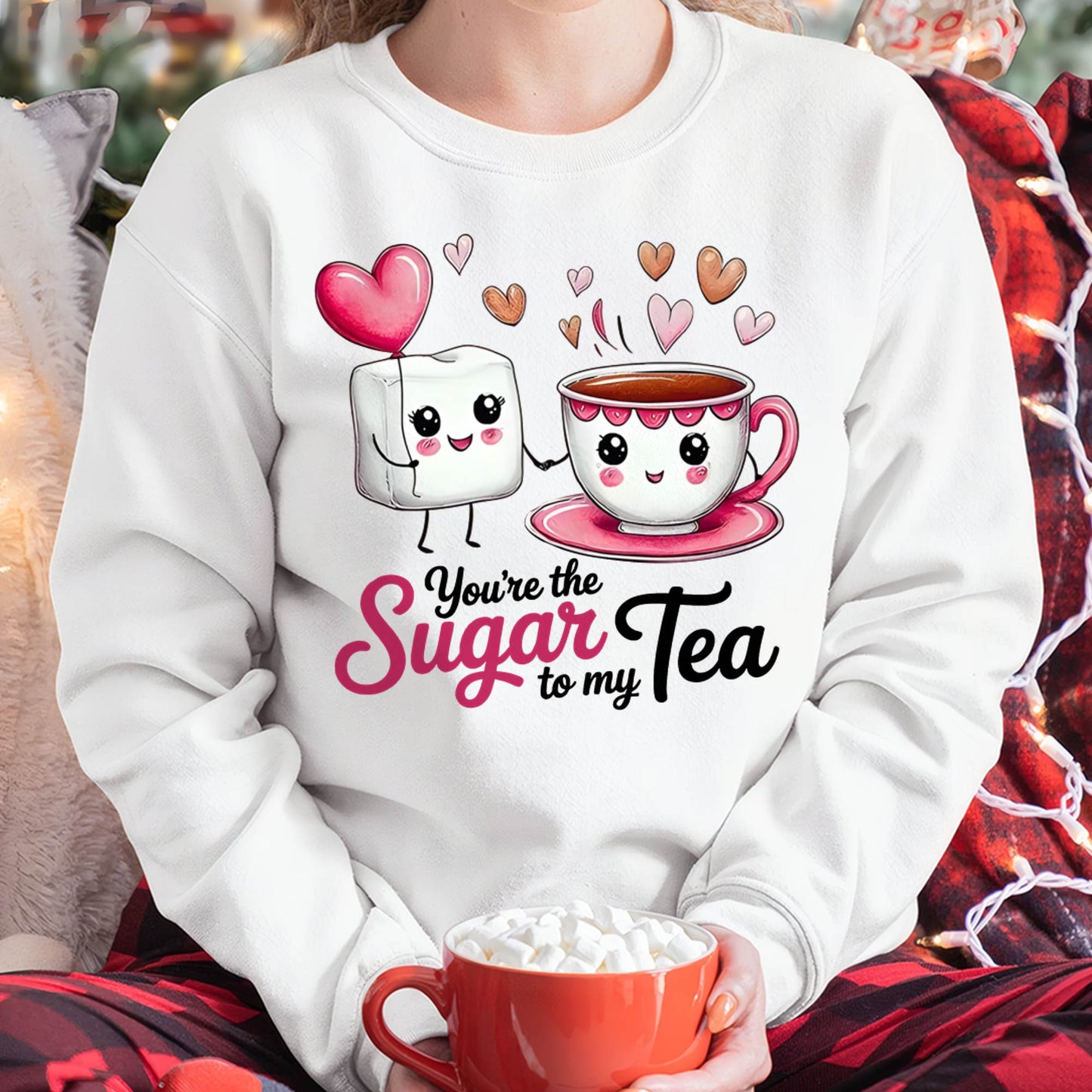 YOU'RE THE SUGAR TO MY TEA - VALENTINE T-SHIRT FROM BOYFRIEND, HUSBAND - KATE00 (SKU26T-01-29)