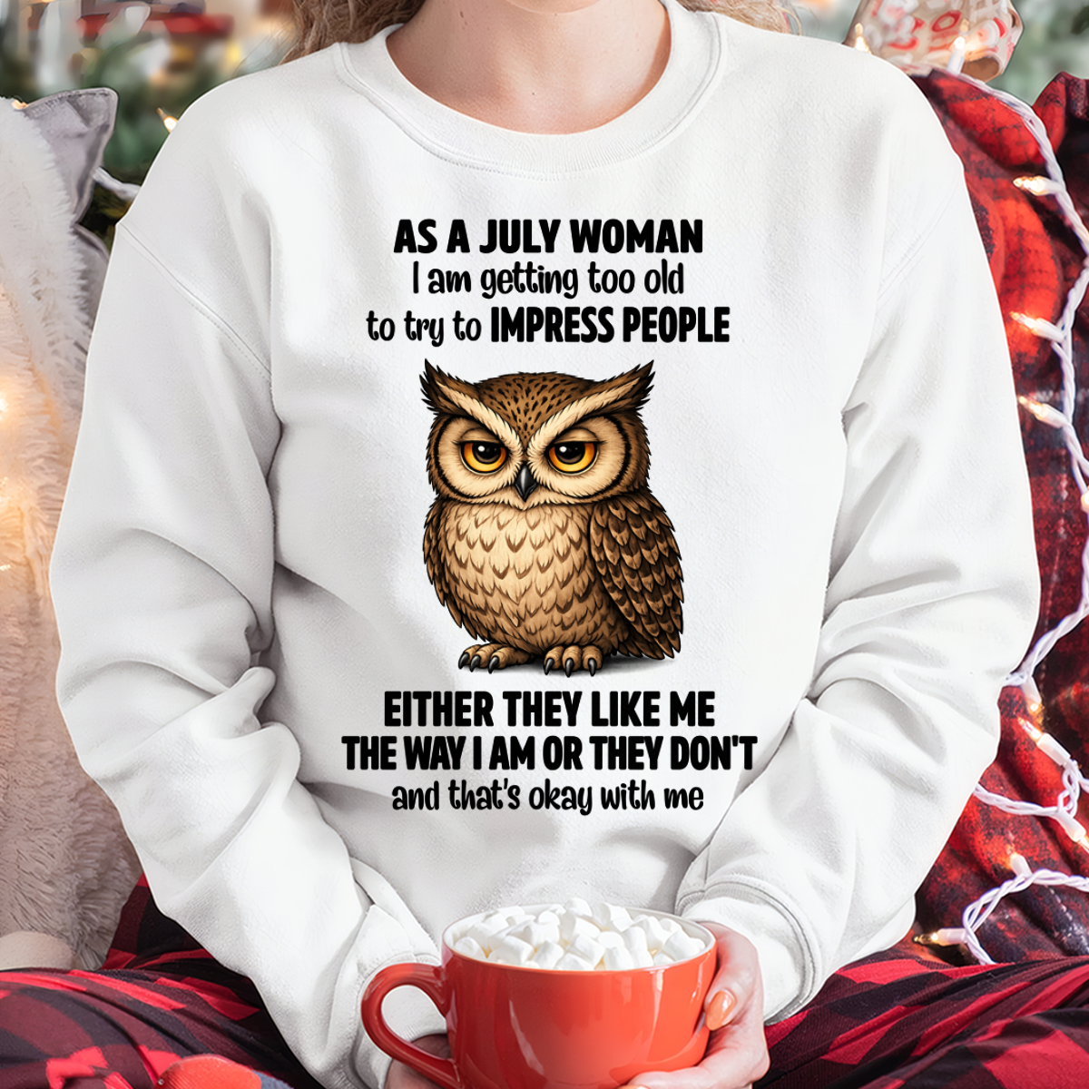 JULY WOMAN – Too Old To Impress People Owl Shirt Funny Birthday Gift (SKU2605-12-07)