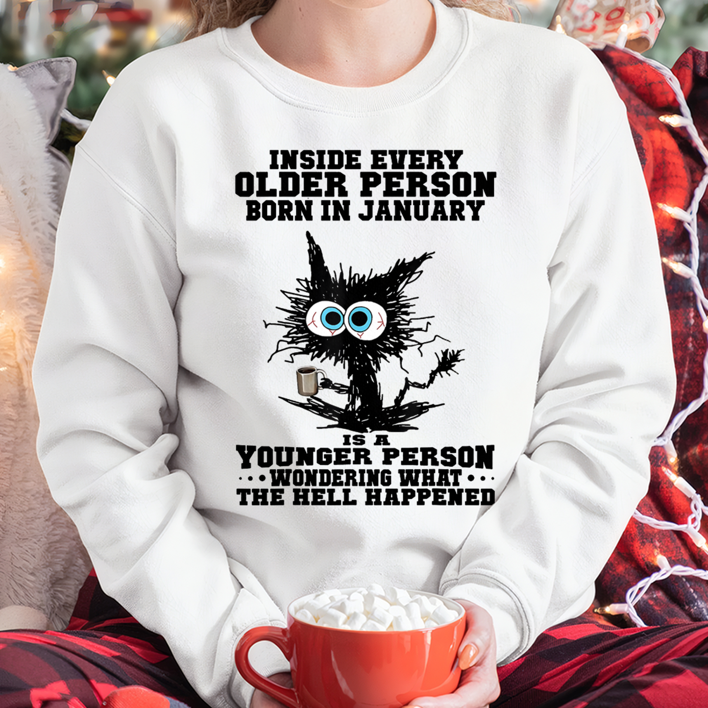JANUARY – Inside Every Older Person Born In January Is A Younger Person Wondering What The Hell Happened – Funny Birthday Gift – Unisex Shirt (SKU2603-162-01)