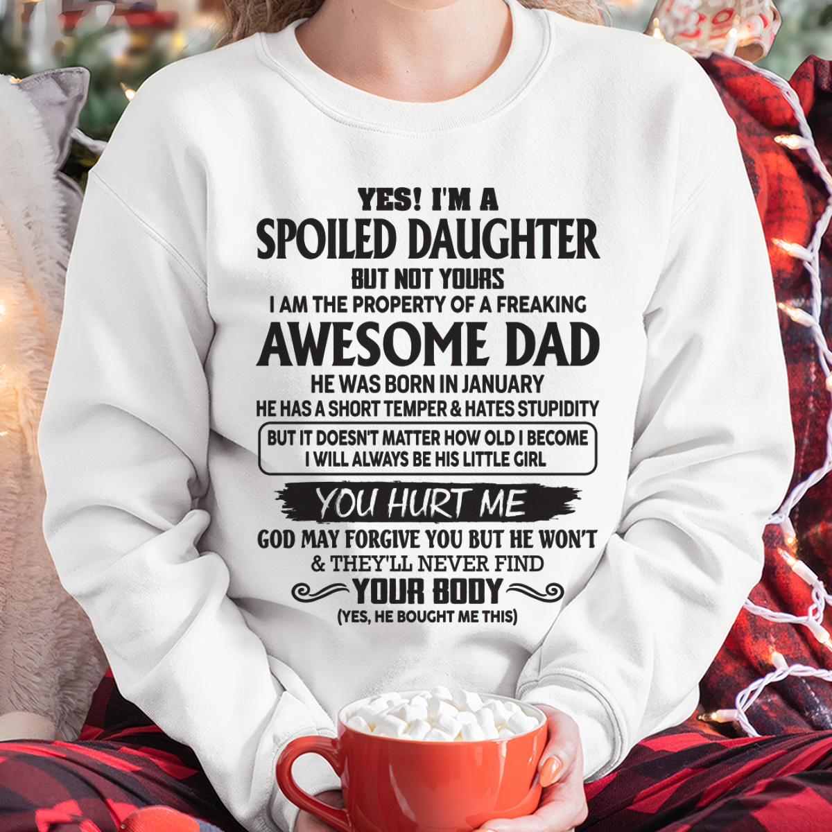 JANUARY SHIRT – Yes! I’m A Spoiled Daughter, I Am The Property Of A Freaking Awesome Dad – FROM DAD TO DAUGHTER – KATE01 (SKU26T-01246-01)
