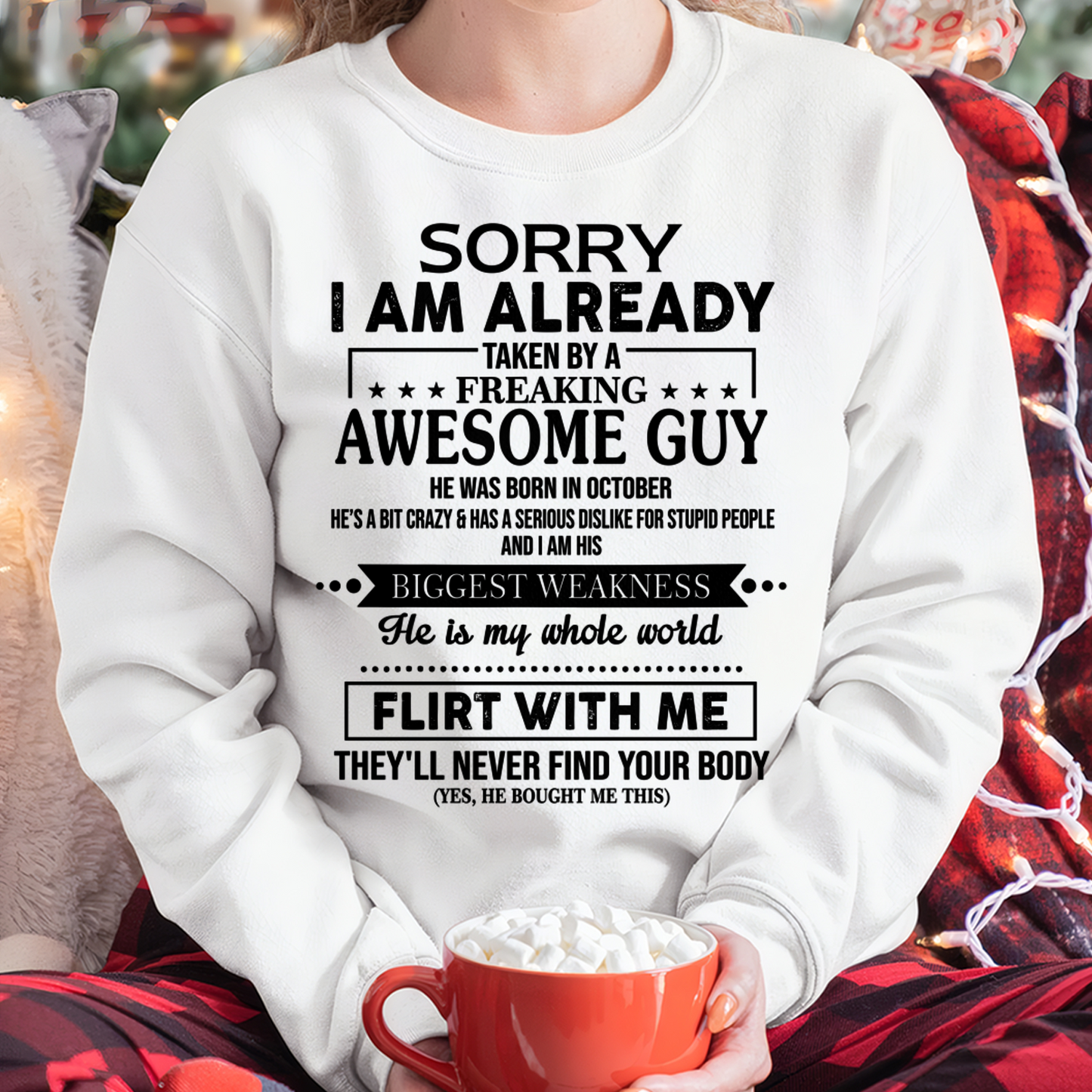 OCTOBER SHIRT – Sorry I’m Already Taken by a Freaking Awesome Guy, He Is My Whole World, Flirt With Me They’ll Never Find Your Body – From Husband to Wife – KATE10 (SKU2602-50-10)